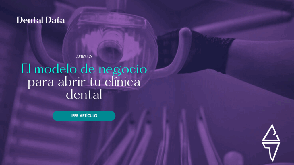 El modelo de negocio para abrir tu clínica dental