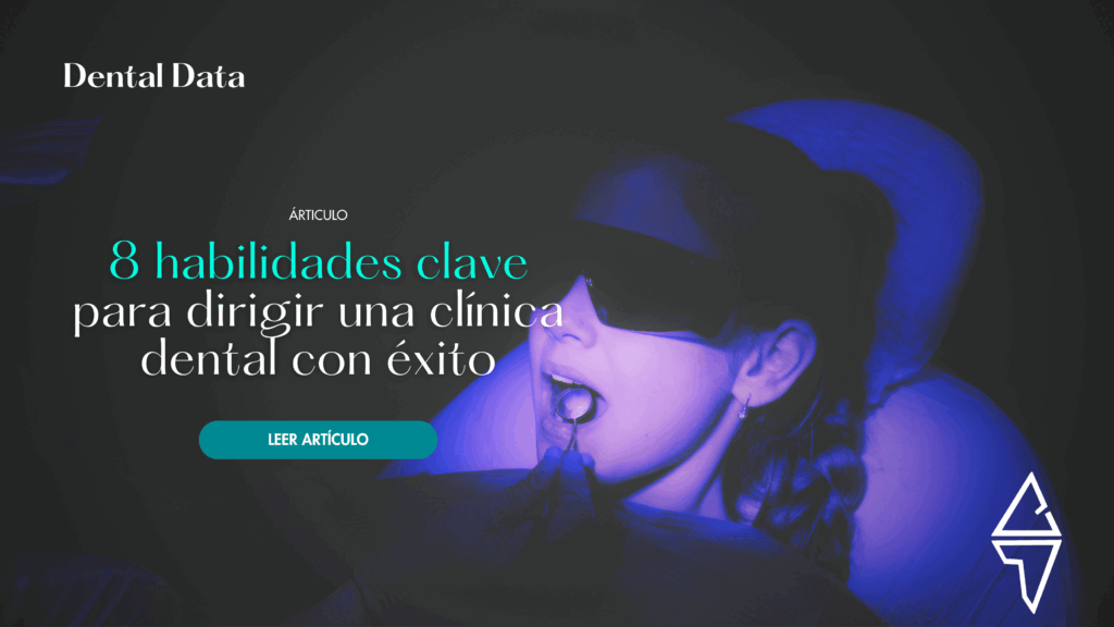 8 habilidades clave para dirigir una clínica dental con éxito